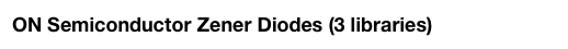 ON Semiconductor Zener Diodes (3 libraries)