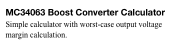 MC34063 Boost Converter Calculator
Simple calculator with worst-case output voltage margin calculation. 