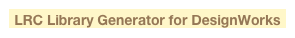 LRC Library Generator for DesignWorks