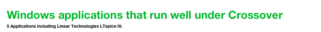 Windows applications that run well under Crossover
5 Applications including Linear Technologies LTspice IV.